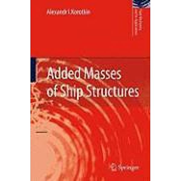 Added Masses of Ship Structures / Fluid Mechanics and Its Applications Bd.88, Alexandr I. Korotkin