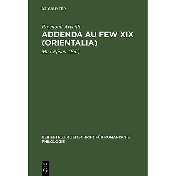 Addenda au FEW XIX (Orientalia) / Beihefte zur Zeitschrift für romanische Philologie Bd.298, Raymond Arveiller