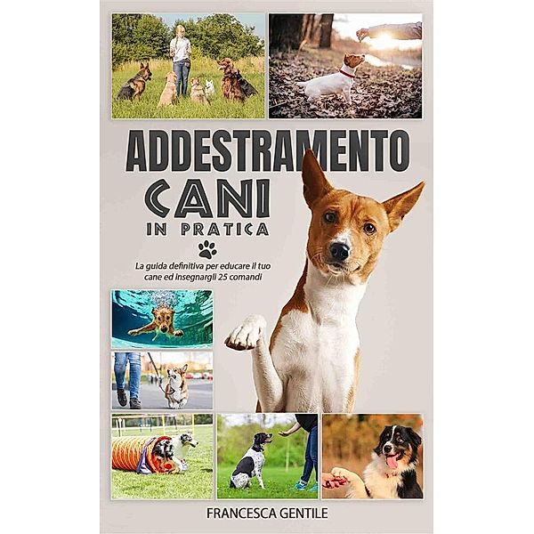 Addestramento cani in pratica, Francesca Gentile