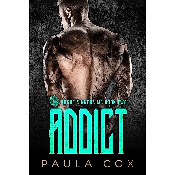 Addict (Book 2) / Rogue Sinners MC, Paula Cox
