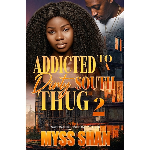 Addicted to a Dirty South Thug 2 / Addicted to a Dirty South Thug, Myss Shan