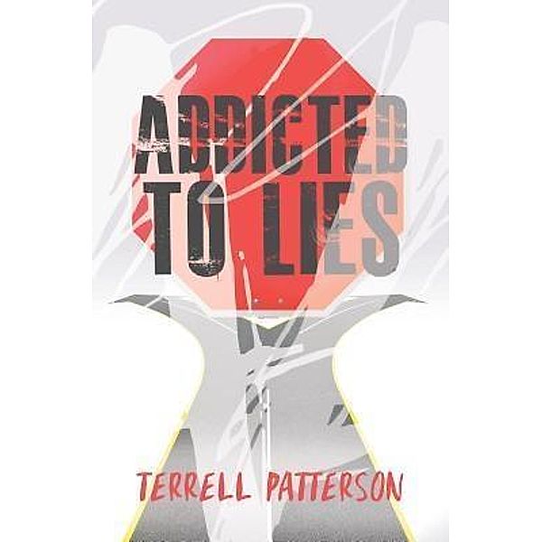 Addicted to Lies / Purposely Created Publishing Group, Terrell Patterson