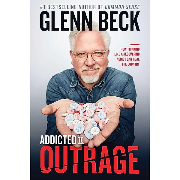 Addicted to Outrage, Glenn Beck