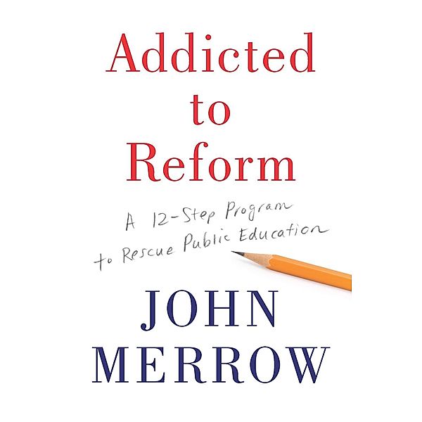 Addicted to Reform, John Merrow