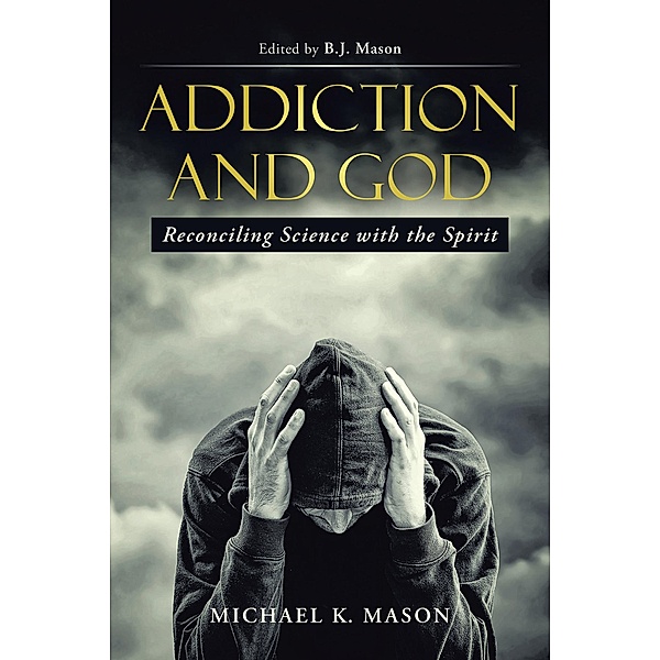 Addiction and God, Michael K. Mason