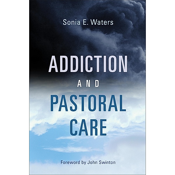 Addiction and Pastoral Care, Sonia E. Waters