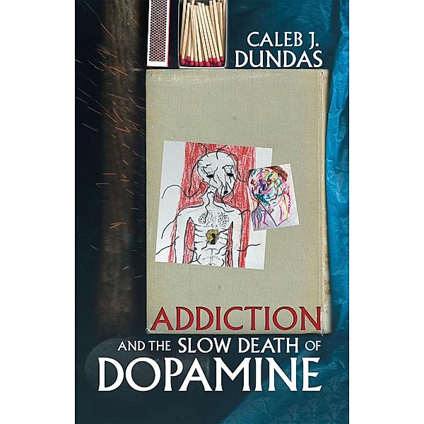 Addiction and the Slow Death of Dopamine, Caleb J. Dundas