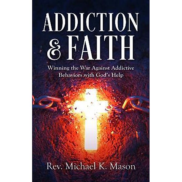 Addiction & Faith, Rev. Michael K. Mason