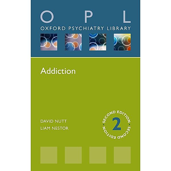 Addiction / Oxford Psychiatry Library, David J. Nutt, Liam J. Nestor