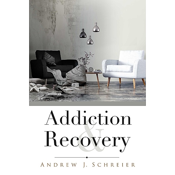 Addiction & Recovery, Andrew J. Schreier