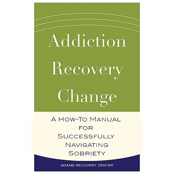 Addiction, Recovery, Change, Adams Recovery Center