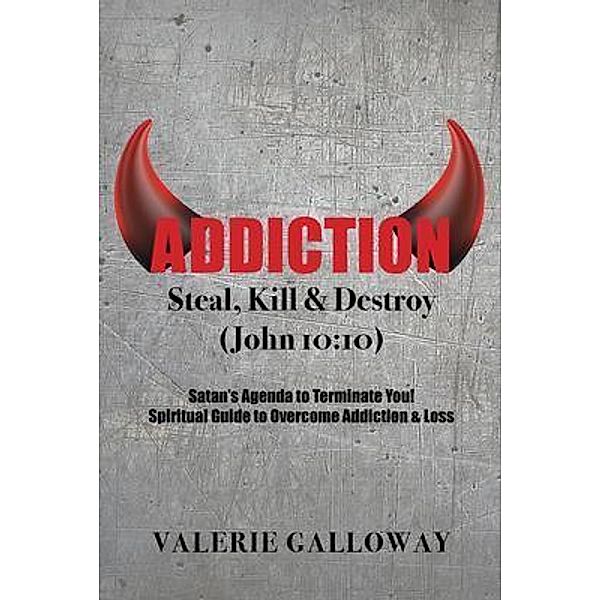 Addiction Steal, Kill & Destroy, Valerie Galloway