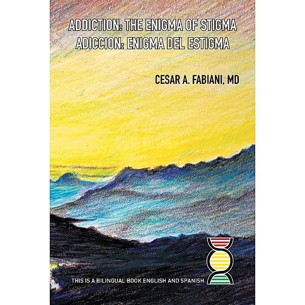Addiction the Enigma of Stigma?, Cesar A. Fabiani MD