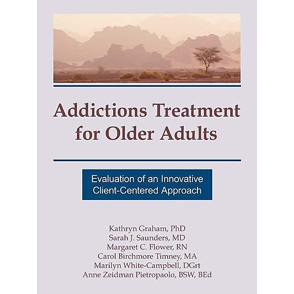 Addictions Treatment for Older Adults, Kathryn Graham, Sarah J Saunders, Margaret C Flower, Carol B Timney, Marilyn White-Campbell, Anne Zeidman