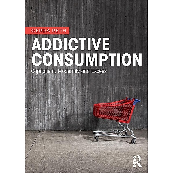 Addictive Consumption, Gerda Reith