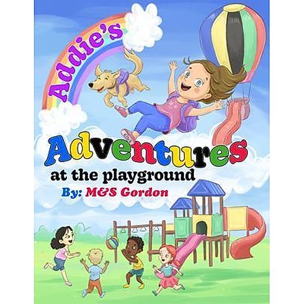 Addie's Adventures at the Playground / Addie's Adventures Bd.1, M&S Gordon