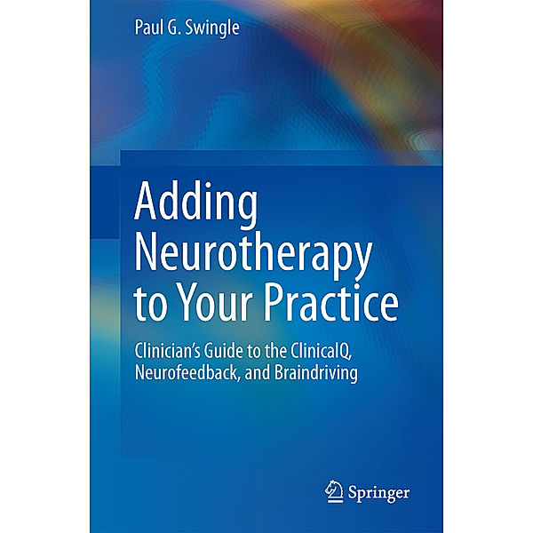 Adding Neurotherapy to Your Practice, Paul G Swingle