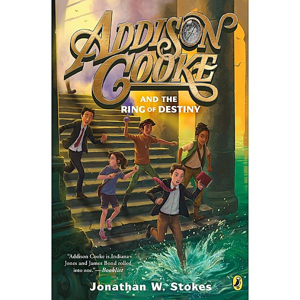 Addison Cooke and the Ring of Destiny / Addison Cooke Bd.3, Jonathan W. Stokes