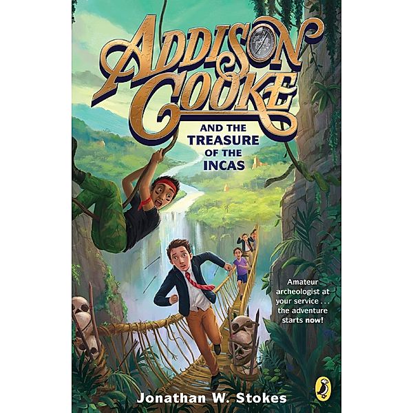 Addison Cooke and the Treasure of the Incas / Addison Cooke Bd.1, Jonathan W. Stokes