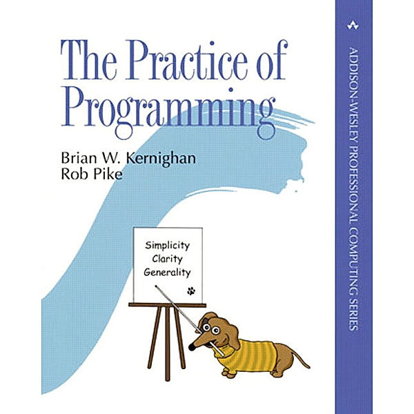 Addison-Wesley Professional Computing Series / The Practice of Programming, Brian W. Kernighan, Rob Pike