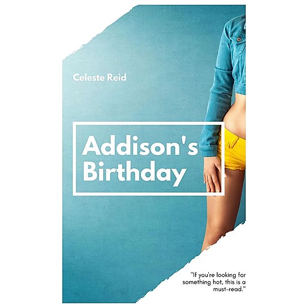 Addison's Birthday, Celeste Reid