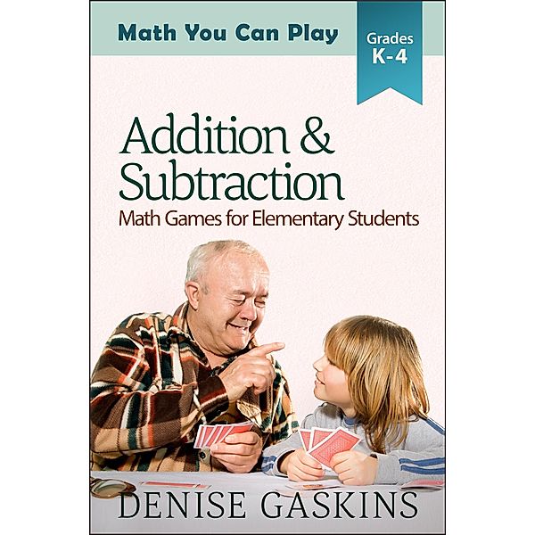 Addition & Subtraction (Math You Can Play, #2) / Math You Can Play, Denise Gaskins