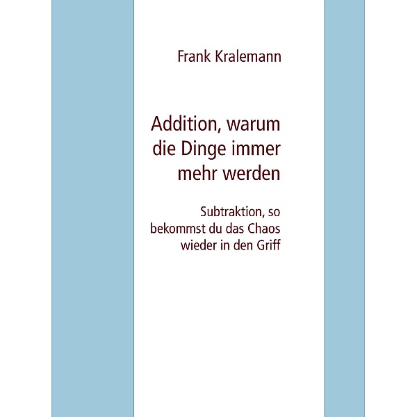 Addition, warum die Dinge immer mehr werden, Frank Kralemann