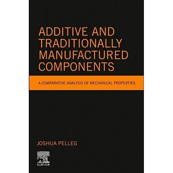 Additive and Traditionally Manufactured Components, Joshua Pelleg