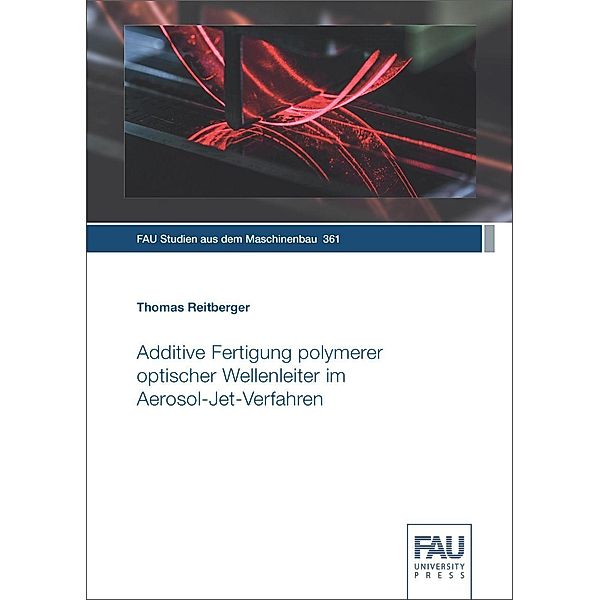 Additive Fertigung polymerer optischer Wellenleiter im Aerosol-Jet-Verfahren, Thomas Reitberger