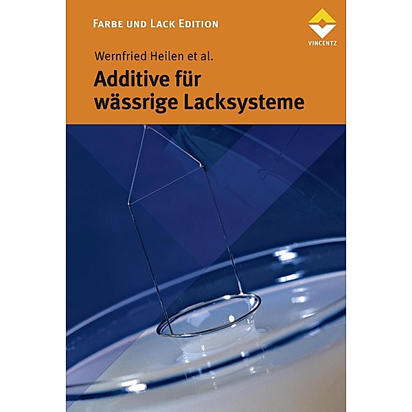 Additive für wässrige Lacksyteme / Farbe und Lack Edition, Wernfried Heilen