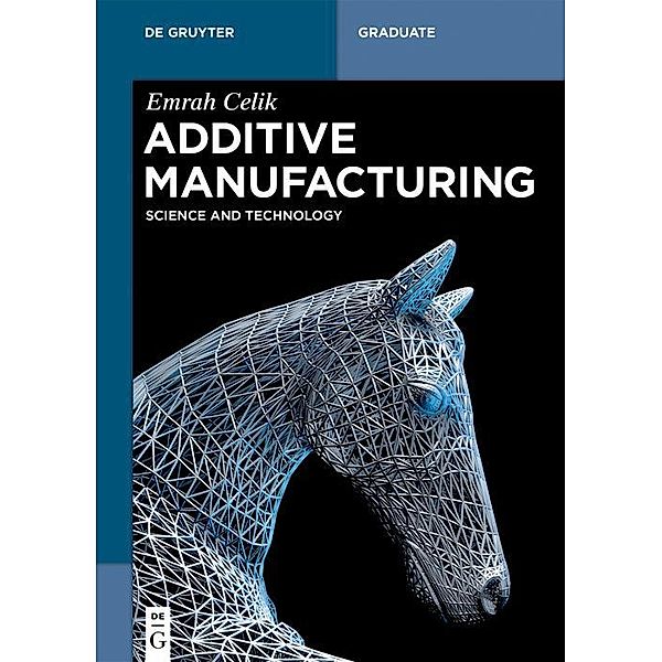 Additive Manufacturing / De Gruyter Textbook, Emrah Celik