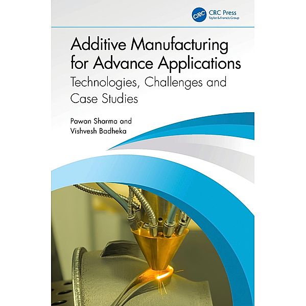 Additive Manufacturing for Advance Applications, Pawan Sharma, Vishvesh Badheka