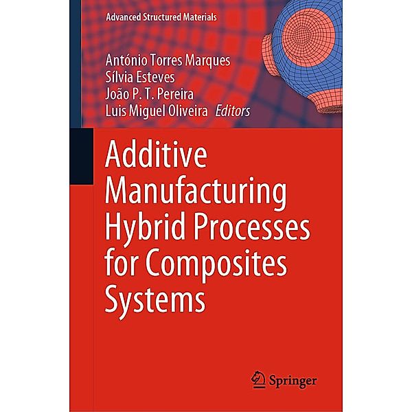 Additive Manufacturing Hybrid Processes for Composites Systems / Advanced Structured Materials Bd.129