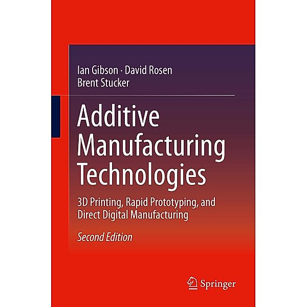 Additive Manufacturing Technologies, Ian Gibson, David Rosen, Brent Stucker