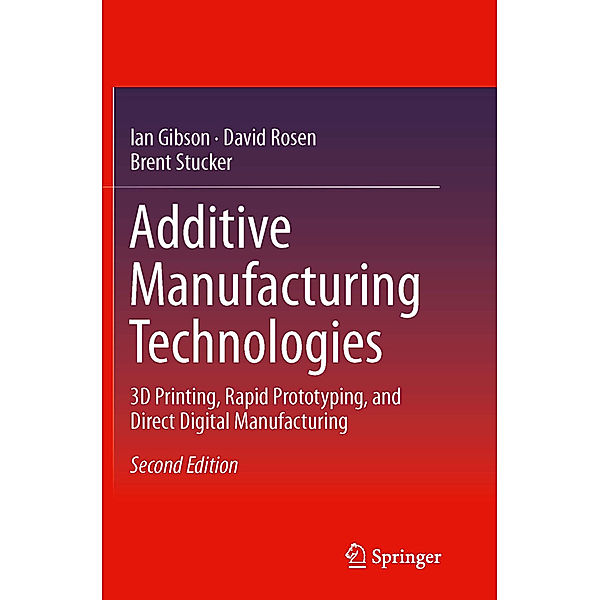 Additive Manufacturing Technologies, Ian Gibson, David Rosen, Brent Stucker