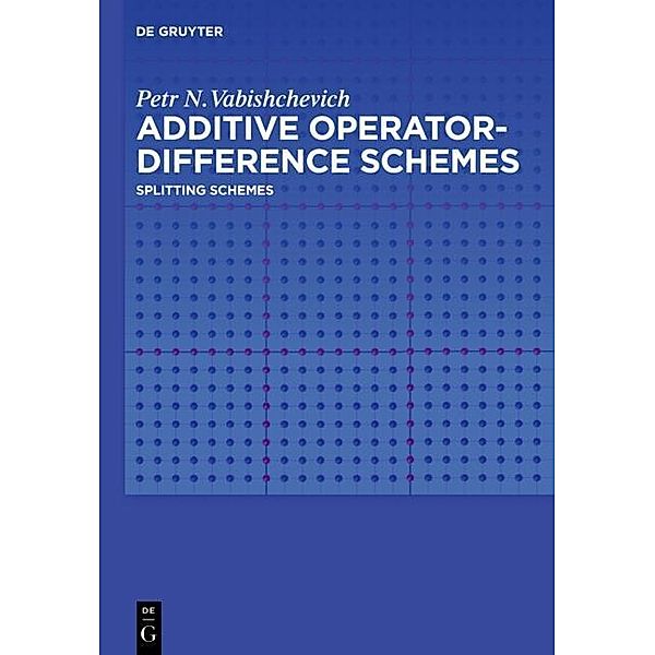 Additive Operator-Difference Schemes, Petr N. Vabishchevich