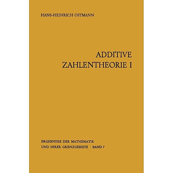 Additive Zahlentheorie / Ergebnisse der Mathematik und ihrer Grenzgebiete. 2. Folge Bd.7, Hans-H. Ostmann