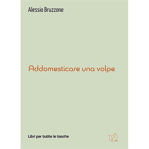 Addomesticare una volpe / Libri per tutte le tasche, Alessio Bruzzone