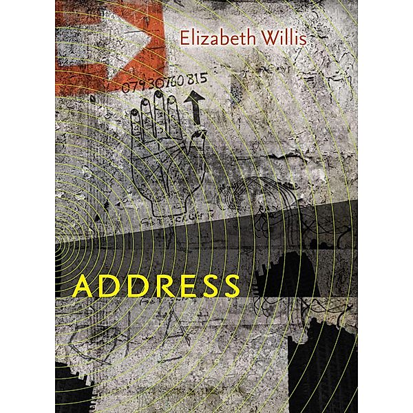Address / Wesleyan Poetry Series, Elizabeth Willis