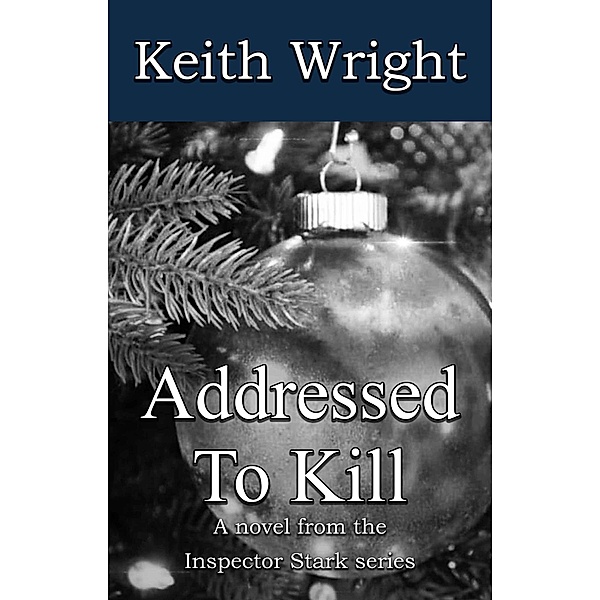Addressed To Kill (The Inspector Stark novels, #3) / The Inspector Stark novels, Keith Wright