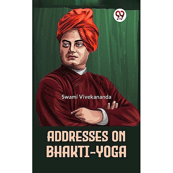 Addresses On Bhakti-Yoga, Swami Vivekananda