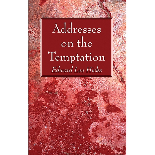 Addresses on the Temptation, Edward Lee Hicks