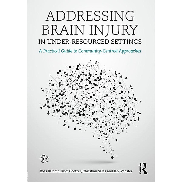 Addressing Brain Injury in Under-Resourced Settings, Ross Balchin, Rudi Coetzer, Christian Salas, Janice Webster