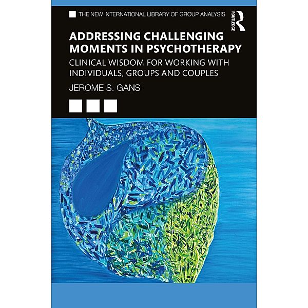 Addressing Challenging Moments in Psychotherapy, Jerome S. Gans