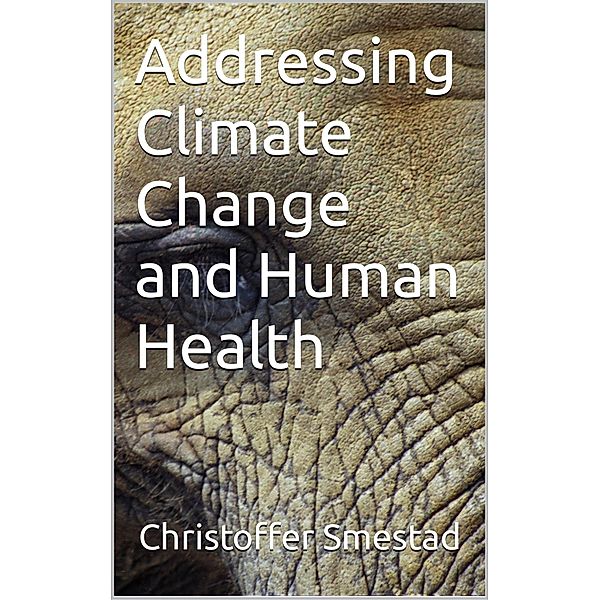 Addressing Climate Change and Human Health, Christoffer Smestad