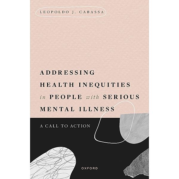 Addressing Health Inequities in People with Serious Mental Illness, Leopoldo J. Cabassa