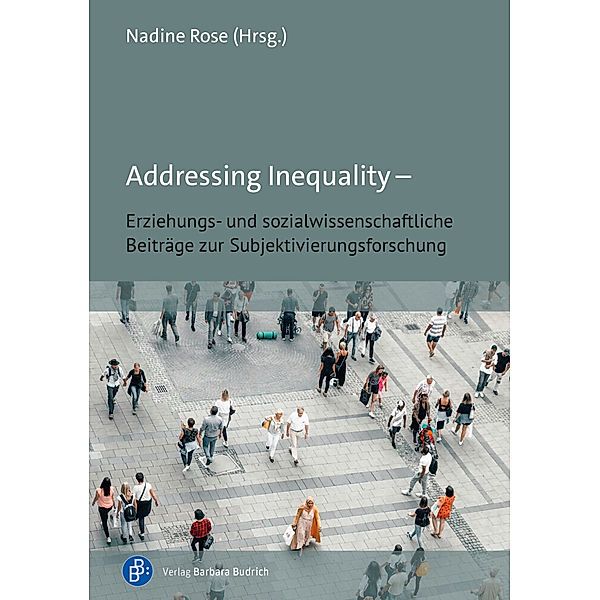 Addressing Inequality - Erziehungs- und sozialwissenschaftliche Beiträge zur Subjektivierungsforschung