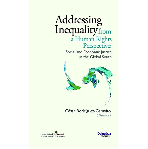 Addressing Inequality from a Human Rights Perspective / Dejusticia, Ana María Belique, Evgeny Belyakov, Bertolucci Daniel, Andrés Castro Araujo, José Galeano, Juan Ignacio Leoni, Harsh Mander, Karim Nammour, Martha Ramírez