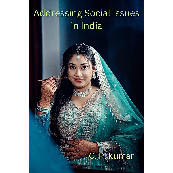 Addressing Social Issues in India, C. P. Kumar