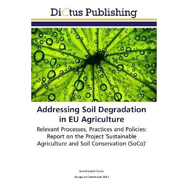 Addressing Soil Degradation in EU Agriculture, Joint Research Centre